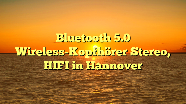 Bluetooth 5.0 Wireless-Kopfhörer Stereo, HIFI in Hannover