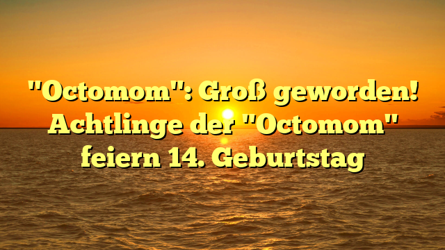 "Octomom": Groß geworden! Achtlinge der "Octomom" feiern 14. Geburtstag