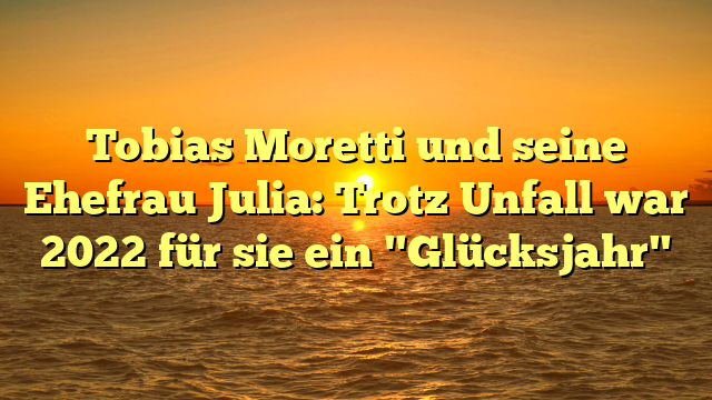 Tobias Moretti und seine Ehefrau Julia: Trotz Unfall war 2022 für sie ein "Glücksjahr"