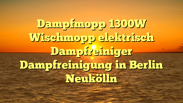 Dampfmopp 1300W Wischmopp elektrisch Dampfreiniger Dampfreinigung in Berlin Neukölln