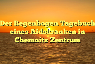 Der Regenbogen Tagebuch eines Aidskranken in Chemnitz Zentrum