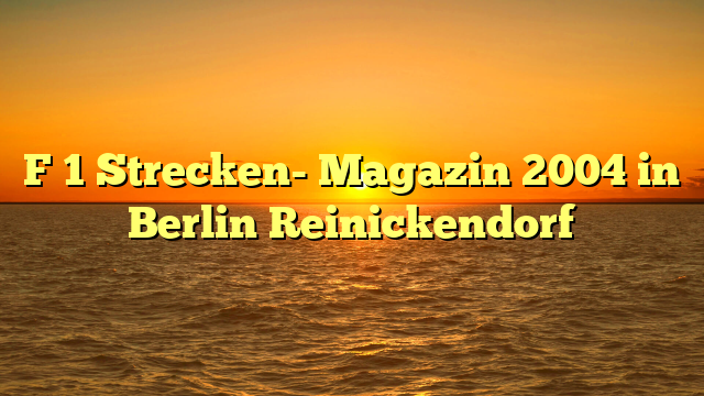 F 1 Strecken- Magazin 2004 in Berlin Reinickendorf