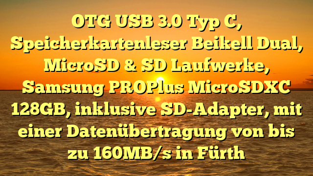 OTG USB 3.0 Typ C, Speicherkartenleser Beikell Dual, MicroSD & SD Laufwerke, Samsung PROPlus MicroSDXC 128GB, inklusive SD-Adapter, mit einer Datenübertragung von bis zu 160MB/s in Fürth