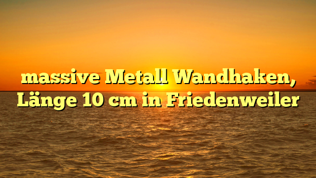 massive Metall Wandhaken, Länge 10 cm in Friedenweiler