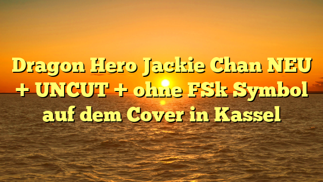 Dragon Hero Jackie Chan NEU + UNCUT + ohne FSk Symbol auf dem Cover in Kassel