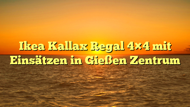 Ikea Kallax Regal 4×4 mit Einsätzen in Gießen Zentrum