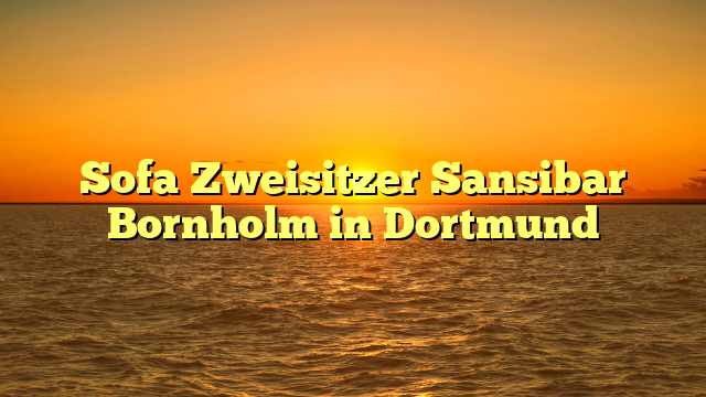 Sofa Zweisitzer Sansibar Bornholm in Dortmund