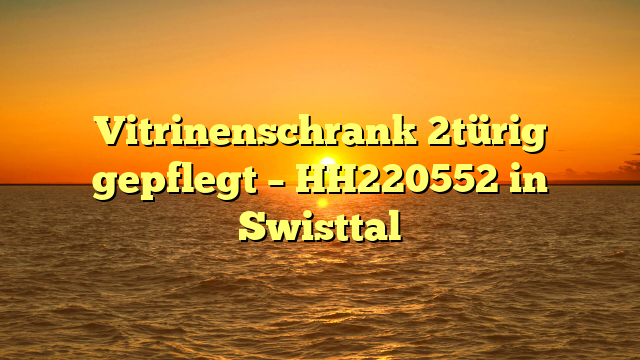Vitrinenschrank 2türig gepflegt – HH220552 in Swisttal